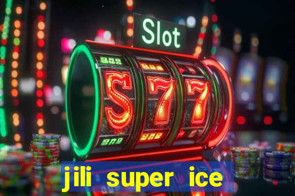 jili super ice slot machine