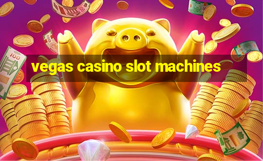 vegas casino slot machines