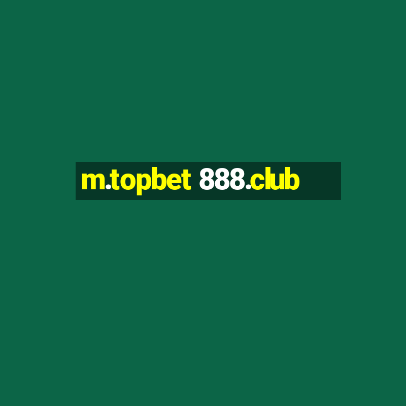 m.topbet 888.club