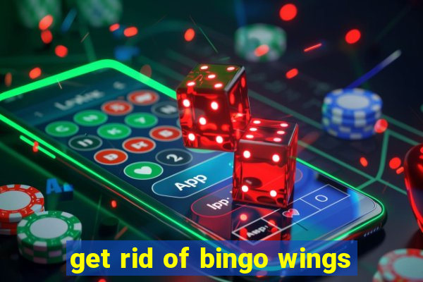 get rid of bingo wings