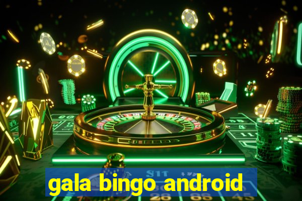 gala bingo android