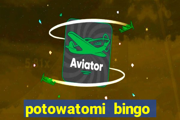 potowatomi bingo and casino