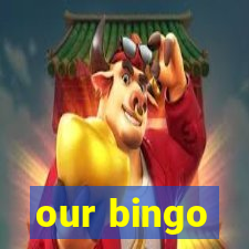 our bingo