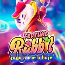 jogo série b hoje