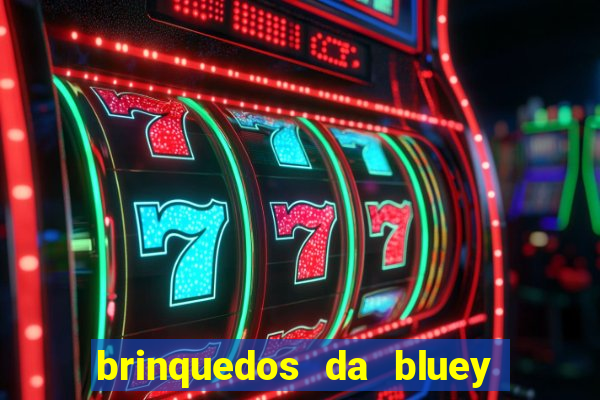 brinquedos da bluey e bingo