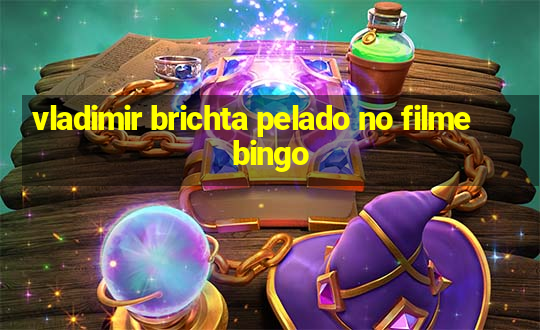 vladimir brichta pelado no filme bingo