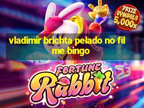 vladimir brichta pelado no filme bingo