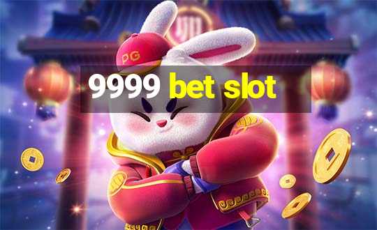 9999 bet slot