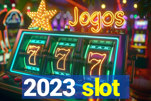 2023 slot