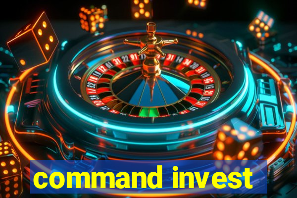 command invest