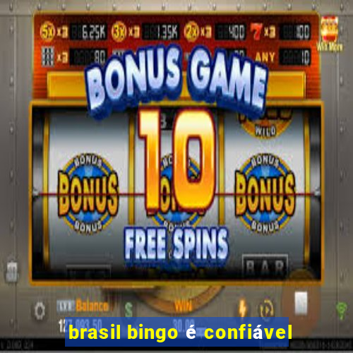 brasil bingo é confiável