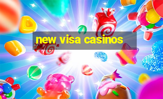 new visa casinos