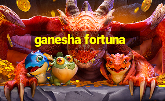 ganesha fortuna