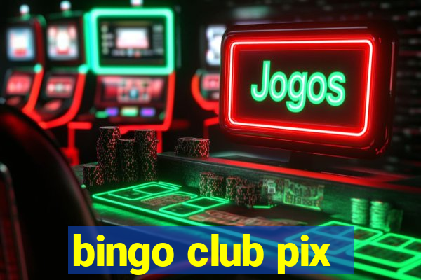 bingo club pix