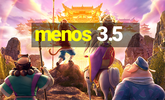 menos 3.5