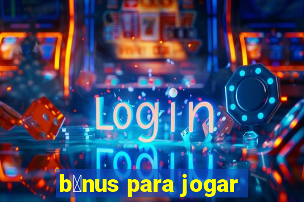 b么nus para jogar