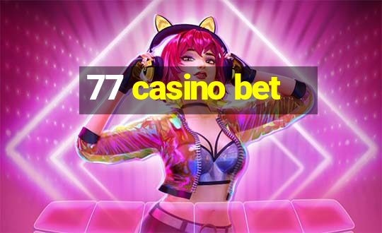 77 casino bet