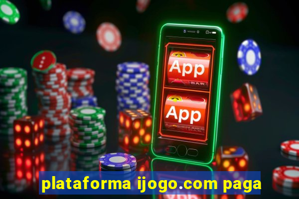 plataforma ijogo.com paga