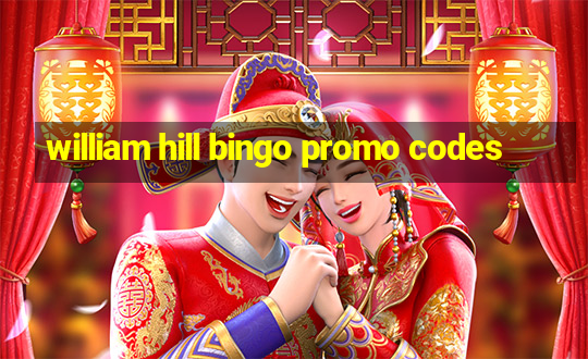 william hill bingo promo codes