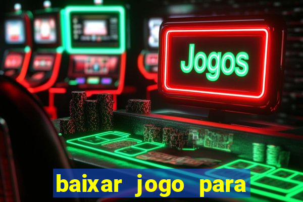 baixar jogo para ganhar dinheiro de verdade