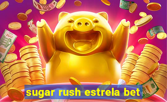 sugar rush estrela bet