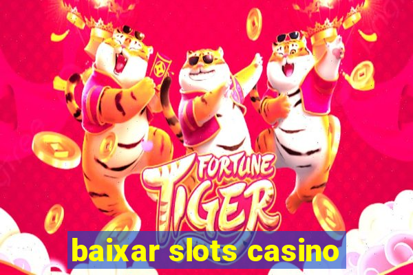 baixar slots casino