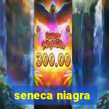 seneca niagra