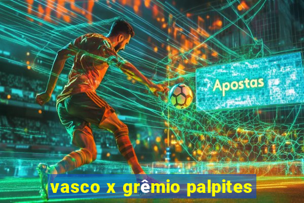 vasco x grêmio palpites