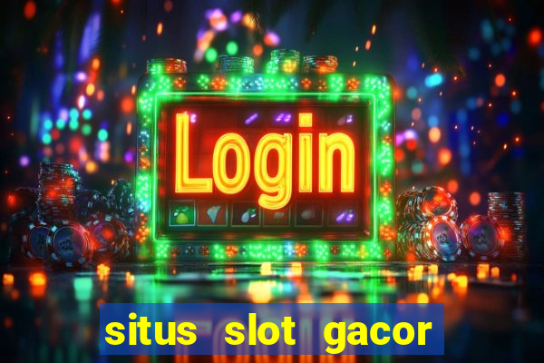 situs slot gacor terbaru hari ini