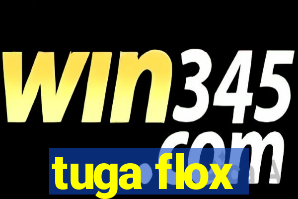 tuga flox