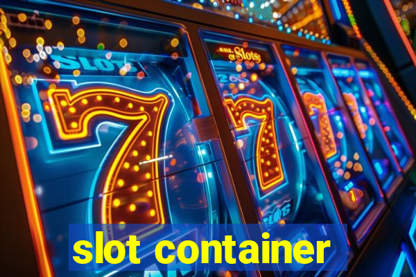 slot container