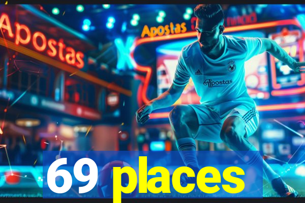 69 places