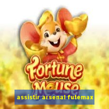 assistir arsenal futemax