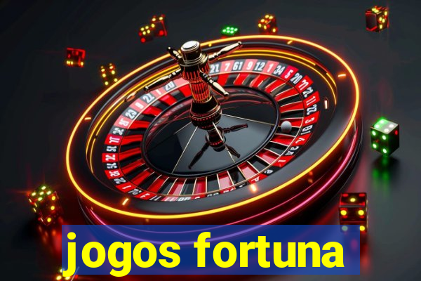 jogos fortuna