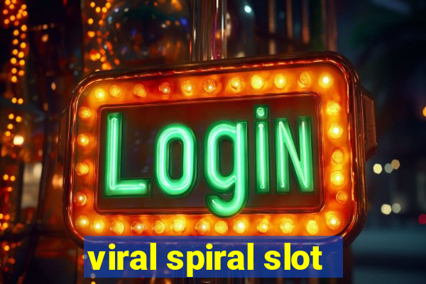 viral spiral slot