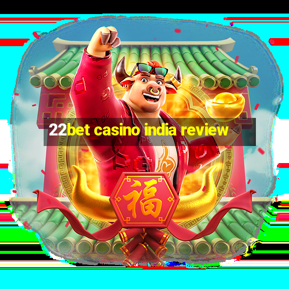 22bet casino india review