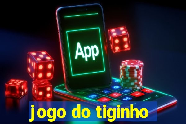 jogo do tiginho