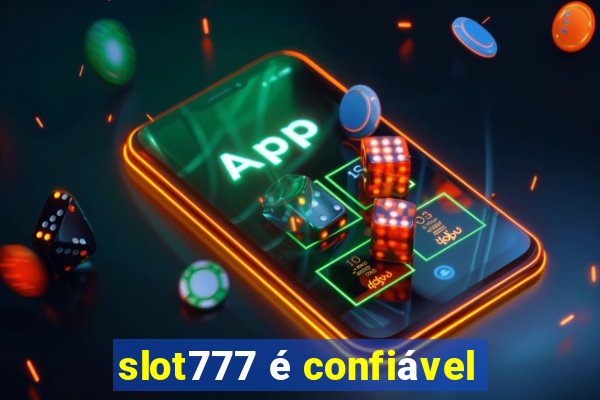 slot777 é confiável