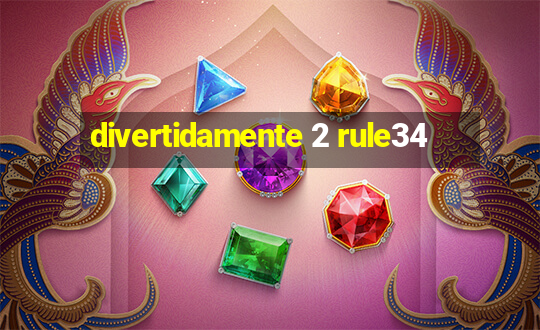 divertidamente 2 rule34