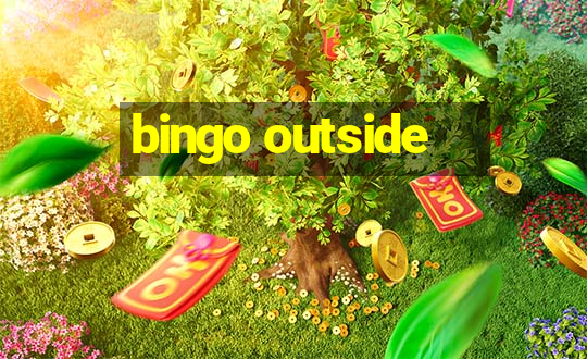 bingo outside