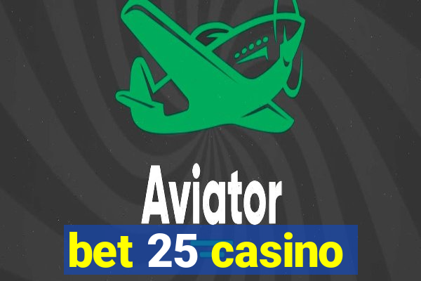 bet 25 casino