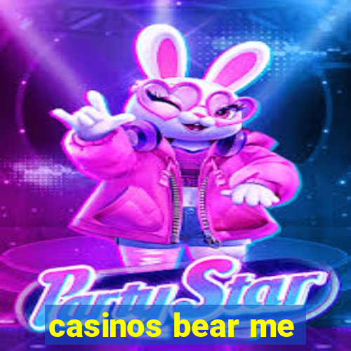 casinos bear me