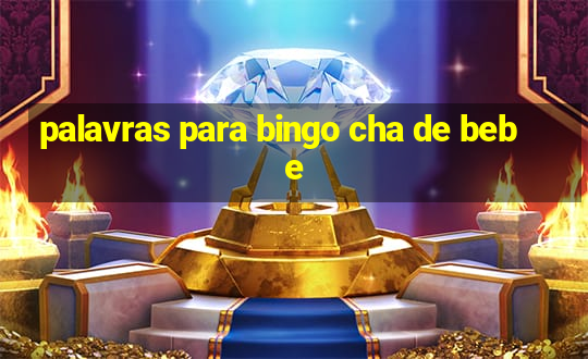 palavras para bingo cha de bebe