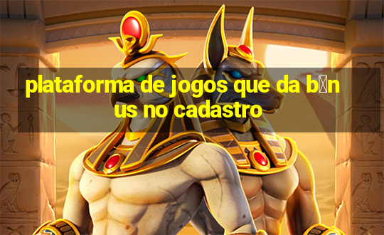 plataforma de jogos que da b么nus no cadastro