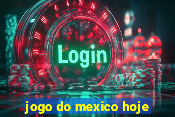 jogo do mexico hoje