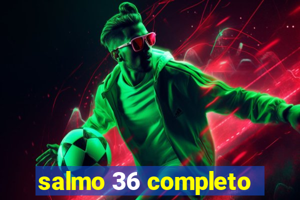 salmo 36 completo