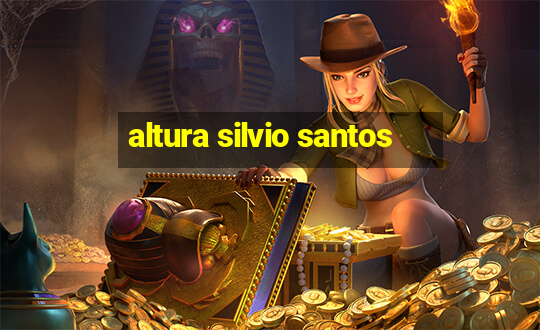 altura silvio santos