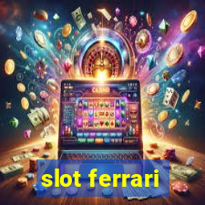 slot ferrari