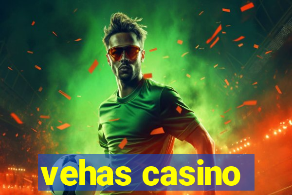 vehas casino