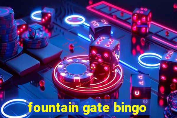 fountain gate bingo